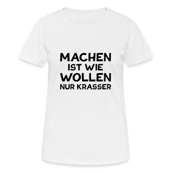 Machen ist wie Wollen nur Krasser Motivation - Frauen T-Shirt atmungsaktiv - Weiß - Vorne - AI Model Female 172 dark (172cm)