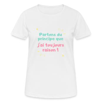J"ai toujours raison - T-shirt respirant Femme - blanc - Devant - AI Model Female 172 dark (172cm)