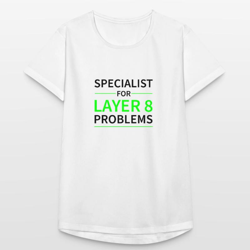 Specialist for layer 8 problems Geschenk Code Frauen T-Shirt atmungsaktiv