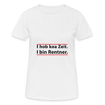 I hob koa Zeit I bin Rentner Gercollector Tuning - Frauen T-Shirt atmungsaktiv - Weiß - Vorne - AI Model Female 172 dark (172cm)