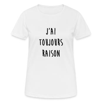 J'ai toujours raison - T-shirt respirant Femme - blanc - Devant - AI Model Female 172 dark (172cm)