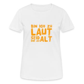 bin ich euch zu laut? - Frauen T-Shirt atmungsaktiv - Weiß - Vorne - AI Model Female 172 dark (172cm)