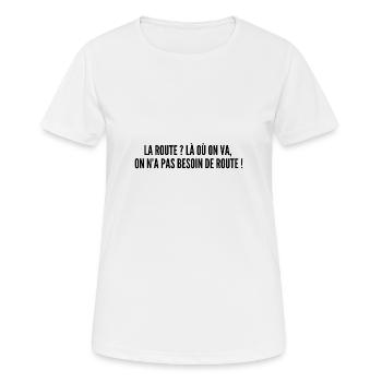 La route ? Là où on va, on n'a pas besoin de route - T-shirt respirant Femme - blanc - Devant - AI Model Female 172 dark (172cm)