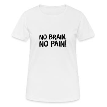 pas de cerveau pas de douleur - T-shirt respirant Femme - blanc - Devant - AI Model Female 172 dark (172cm)