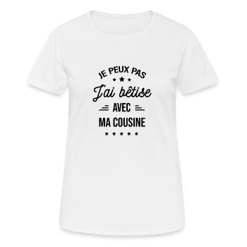 JE PEUX PAS J'AI BÊTISE AVEC MA COUSINE - T-shirt respirant Femme - blanc - Devant - AI Model Female 172 dark (172cm)