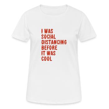 I was social distancing before it was cool - T-shirt respirant Femme - blanc - Devant - AI Model Female 172 dark (172cm)