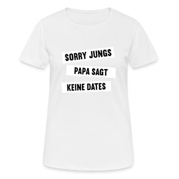 Sorry Jungs Papa Sagt Keine Dates Geschenk Mädchen - Frauen T-Shirt atmungsaktiv - Weiß - Vorne - AI Model Female 172 dark (172cm)