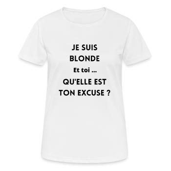 Je suis blonde et toi ton excuse - T-shirt respirant Femme - blanc - Devant - AI Model Female 172 dark (172cm)