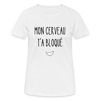 mon cerveau t'as bloqué - T-shirt respirant Femme - blanc - Devant - AI Model Female 172 dark (172cm)