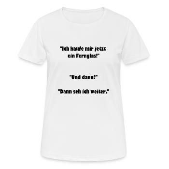 Fernglas, cooler Spruch, Geschenkidee - Frauen T-Shirt atmungsaktiv - Weiß - Vorne - AI Model Female 172 dark (172cm)