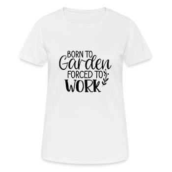Né pour jardiner, forcé de travailler, Jardinier - T-shirt respirant Femme - blanc - Devant - AI Model Female 172 dark (172cm)