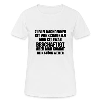 Nachdenken ist wie schaukeln Lustiger Spruch Fun S - Frauen T-Shirt atmungsaktiv - Weiß - Vorne - AI Model Female 172 dark (172cm)