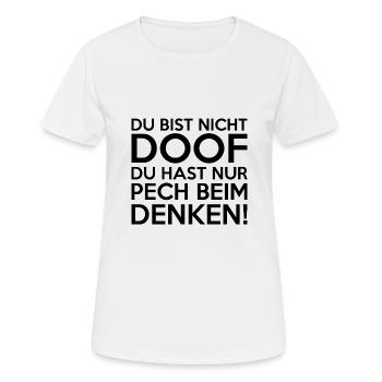 DU BIST NICHT DOOF PECH BEIM DENKEN - Frauen T-Shirt atmungsaktiv - Weiß - Vorne - AI Model Female 172 dark (172cm)