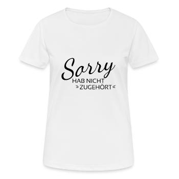 Sorry hab nicht zugehört - Frauen T-Shirt atmungsaktiv - Weiß - Vorne - AI Model Female 172 dark (172cm)
