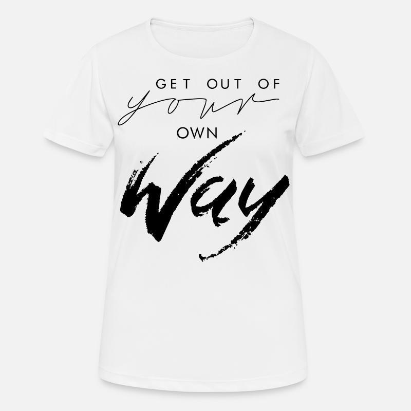 get out of your own way - Women's Breathable T-Shirt - white