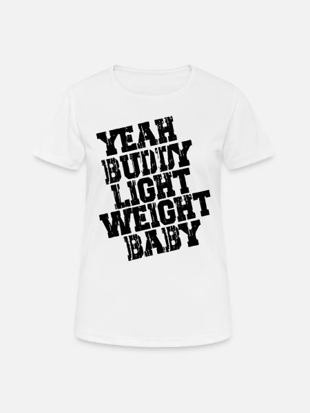 YEAH BUDDY LIGHT WEIGHT BABY - Bodybuilding - Frauen T-Shirt atmungsaktiv - Weiß