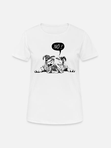 Müde ENGLISCHE BULLDOGGE - NÖ Heute Nicht - Hund - Frauen T-Shirt atmungsaktiv - Weiß