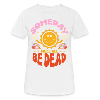 Someday We'll All Be Dead Sun Cartoon - Women's Breathable T-Shirt - white - Front - AI Model Female 172 dark (172cm)