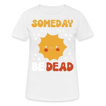 Someday We'll All Be Dead Sun Cartoon - Women's Breathable T-Shirt - white - Front - AI Model Female 172 dark (172cm)