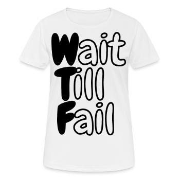 WTF - Wait Till Fail - Women's Breathable T-Shirt - white - Front - AI Model Female 172 dark (172cm)