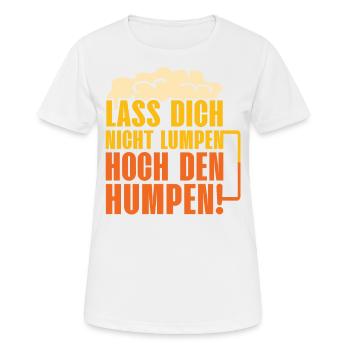 Lass Dich Nicht Lumpen Hoch Den Humpen! Bier - Frauen T-Shirt atmungsaktiv - Weiß - Vorne - AI Model Female 172 dark (172cm)
