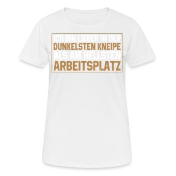 Ich Bin Lieber In Der Dunkelsten Kneipe Als Am - Frauen T-Shirt atmungsaktiv - Weiß - Vorne - AI Model Female 172 dark (172cm)