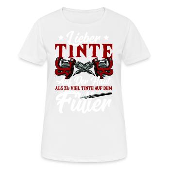Lieber Tinte Auf Der Haut Als Zu Viel Tinte Auf - Frauen T-Shirt atmungsaktiv - Weiß - Vorne - AI Model Female 172 dark (172cm)