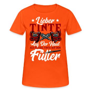 Lieber Tinte Auf Der Haut Als Zu Viel Tinte Auf - Frauen T-Shirt atmungsaktiv - Neonorange - Vorne - AI Model Female 172 dark (172cm)