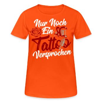 Nur Noch Ein Tattoo Versprochen Tattooists - Frauen T-Shirt atmungsaktiv - Neonorange - Vorne - AI Model Female 172 dark (172cm)