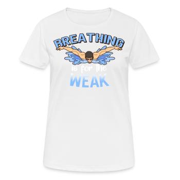 La respiration est pour le nageur faible - T-shirt respirant Femme - blanc - Devant - AI Model Female 172 dark (172cm)
