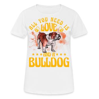 All you need is love and a Bulldog - Frauen T-Shirt atmungsaktiv - Weiß - Vorne - AI Model Female 172 dark (172cm)