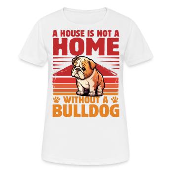 Une maison n’est pas une maison sans bouledogue - T-shirt respirant Femme - blanc - Devant - AI Model Female 172 dark (172cm)