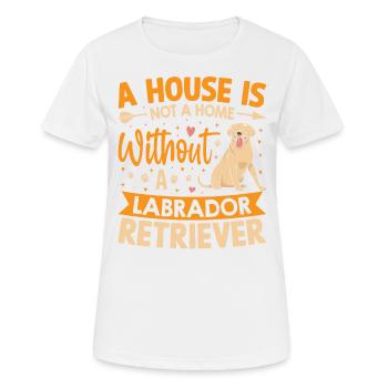 UNE MAISON N’EST PAS UNE MAISON SANS LABRADOR RETRIEVER - T-shirt respirant Femme - blanc - Devant - AI Model Female 172 dark (172cm)