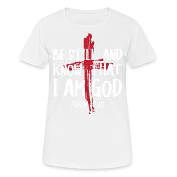 Sei Still Und Wisse, Dass Ich Gott Bin Psalm - Frauen T-Shirt atmungsaktiv - Weiß - Vorne - AI Model Female 172 dark (172cm)
