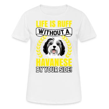 Life is Ruff without a Havanese by your Side - Women's Breathable T-Shirt - white - Front - AI Model Female 172 dark (172cm)