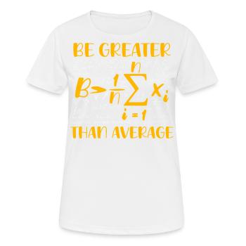 Mathe-Wortspiel – Sei größer als der Durchschnitt - Frauen T-Shirt atmungsaktiv - Weiß - Vorne - AI Model Female 172 dark (172cm)