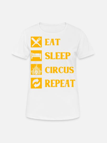 Manger dormir Circus Répéter - T-shirt respirant Femme - blanc
