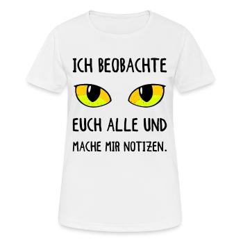 Ich Beobachte Euch Alle Und Mache Mir Notizen - Frauen T-Shirt atmungsaktiv - Weiß - Vorne - AI Model Female 172 dark (172cm)