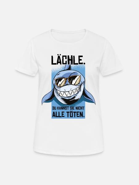 Lächle Du Kannst Sie Nicht Alle Töten - Frauen T-Shirt atmungsaktiv - Weiß