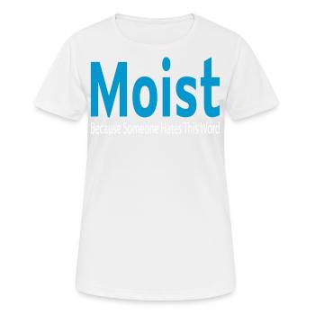 Moist - because someone hates that word - Women's Breathable T-Shirt - white - Front - AI Model Female 172 dark (172cm)