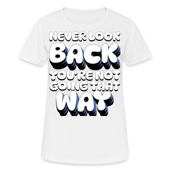 Ne regardez jamais en arrière, vous n’allez pas dans cette direction - T-shirt respirant Femme - blanc - Devant - AI Model Female 172 dark (172cm)