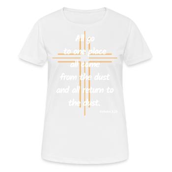 All come to one place from dust to dust - Bible - Women's Breathable T-Shirt - white - Front - AI Model Female 172 dark (172cm)