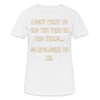 Neujahr, entschuldige dich bei mir - Frauen T-Shirt atmungsaktiv - Weiß - Vorne - AI Model Female 172 dark (172cm)