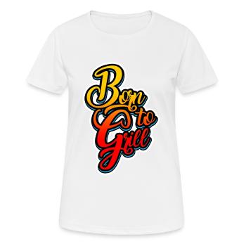 Born to Grill Mann Frau Kind - Frauen T-Shirt atmungsaktiv - Weiß - Vorne - AI Model Female 172 dark (172cm)