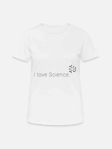 I love science - Ich liebe Wissenschaft - Frauen T-Shirt atmungsaktiv - Weiß