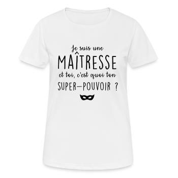 Je suis maîtresse, c'est quoi ton super-pouvoir ? - T-shirt respirant Femme - blanc - Devant - AI Model Female 172 dark (172cm)