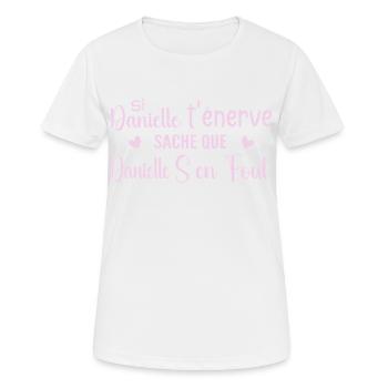 Wenn Danielle dich nervt, solltest du wissen, dass Danielle sich einen Dreck darum schert - Frauen T-Shirt atmungsaktiv - Weiß - Vorne - AI Model Female 172 dark (172cm)
