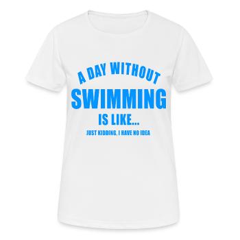 A DAY WITHOUT SWIMMING SCHWIMMER SCHWIMMEN SCHWIMM - Frauen T-Shirt atmungsaktiv - Weiß - Vorne - AI Model Female 172 dark (172cm)
