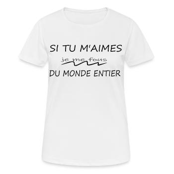 Si Tu M'aimes Je Me Fous Du Monde Entier - T-shirt respirant Femme - blanc - Devant - AI Model Female 172 dark (172cm)