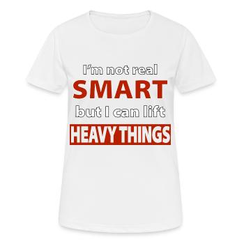 Ich bin nicht smart, aber kann schwere Dinge heben - Frauen T-Shirt atmungsaktiv - Weiß - Vorne - AI Model Female 172 dark (172cm)